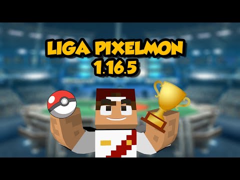 NUEVA SERIE PIXELMON 1.16.5 | LIGA PIXELMON 2022