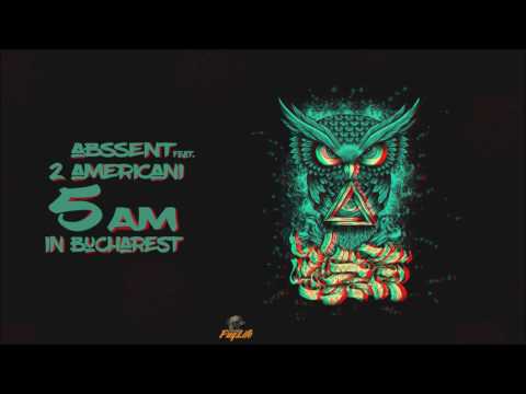 ABSSENT feat. 2americani - 5AM in Bucharest (Audio)
