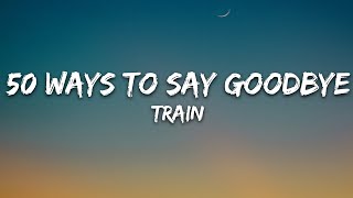 Train - 50 Ways to Say Goodbye (Lyrics)