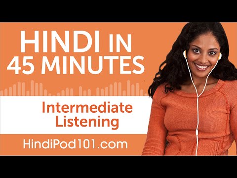 45 Minutes of Intermediate Hindi Listening Comprehension