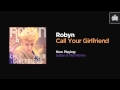 Robyn - Call Your Girlfriend (Sultan & Ned Remix ...