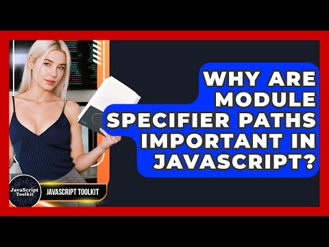 Why Are Module Specifier Paths Important In Javascript Javascript Toolkit