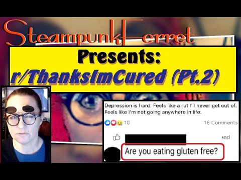 SteampunkFerret Presents: r/ThanksImCured (Pt. 2)