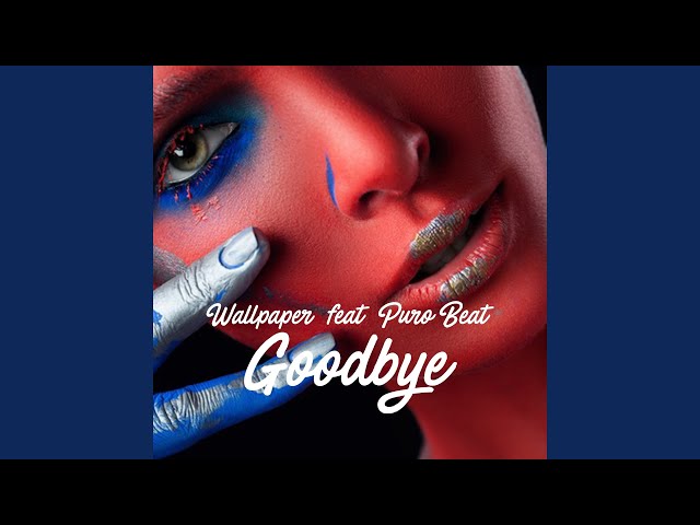 Wallpaper, Puro Beat - Goodbye (Extended Mix)
