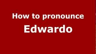How to pronounce Edwardo