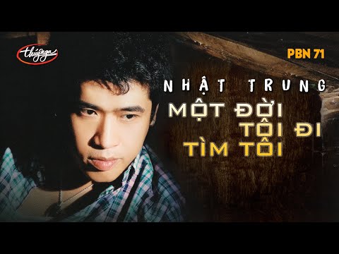 Một đời tôi đi tìm tôi - Nhật Trung