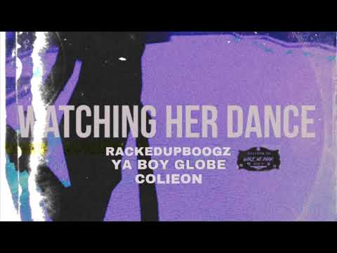Watching Her Dance - Ya boy globe x racked up Boogz x Colieon ( warzonepark )