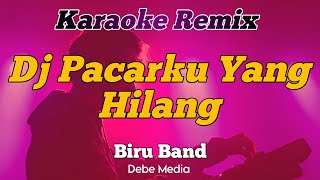 Download lagu Karaoke Dj Pacarku Hilang Diambil Orang - Biru Band mp3