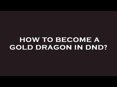 How to become a gold dragon in dnd?