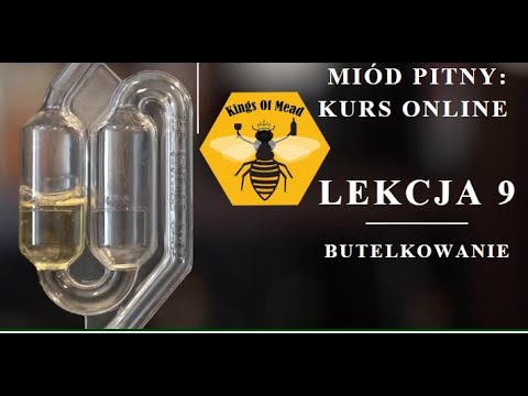 "Jak robić miód pitny?" - kurs online, LEKCJA 9 "Butelkowanie".