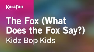 The Fox (What Does the Fox Say?) - Kidz Bop Kids | Karaoke Version | KaraFun