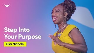 How To Step Into Your Purpose | Lisa Nichols