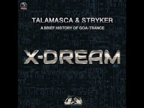 Talamasca & Stryker - A brief history of Goa Trance X-DREAM (Official)