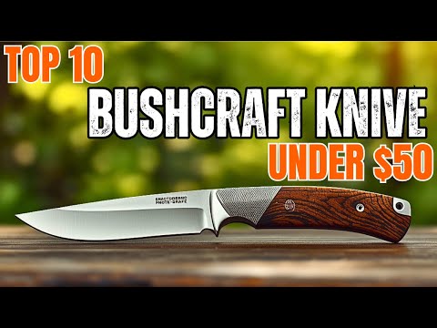 10 Best Bushcraft Knives Under $50 In 2026!!!
