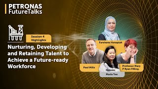 PETRONAS Future Talks: Nurturing, Developing & Retaining Talent to Achieve a Fut