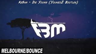 Ke$ha - Die Young (YounesZ Bootleg) | FBM