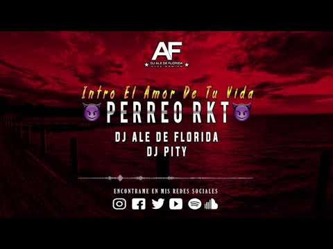 INTRO EL AMOR DE TU VIDA + PERREO RKT - DJ ALE DE FLORIDA feat. PITY DJ