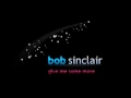 Bob Sinclar - Give me some more 