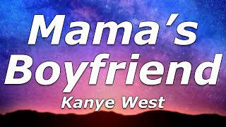 Mama&#39;s Boyfriend - Kanye West (Lyrics) - &quot;I never liked you n***as, who know I&#39;d be just like you&quot;