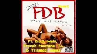FDB (Remix) - Dro Ft. B.o.B, Wale, French Montana, T.I. & Trinidad James