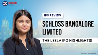 Schloss Bangalore (The Leela) IPO Review | IPO Details, Financials & Launch Date