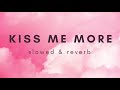 KISS ME MORE (slowed & reverb)