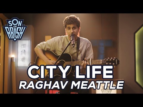 CITYLIFE by RAGHAV MEATTLE | Son Of Abish Picks