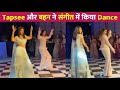 Tapsee Panuu & Sister Shagun Pannu Dance In Sangeet !