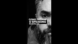 COMO TREINAR O SPEAKING SOZINHO?
