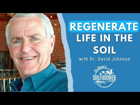 Regenerating Soil Diversity: A Bright Future For Agriculture | Dr. David Johnson