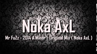 Mr FuZz - 2014 A Minor - Original Mix ( Noka AxL )