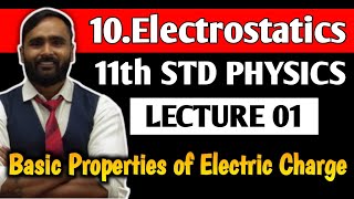 11th PHYSICS| 10.ELECTROSTATICS | LECTURE 01 |Basic Properties of Electric Charge| PRADEEP GIRI SIR