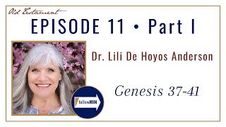 Genesis 37-41 -- Part 1 : Dr. Lili De Hoyos Anderson