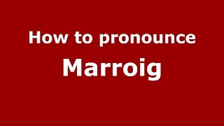 How to pronounce Marroig
