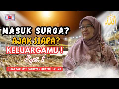 Ingin Surga Sekeluarga? Ini Kunci yang Sering Dilupakan | Part 1 | Ustadzah Siti Fathiyah Khotib