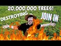 DESTROYING 20 MILLION TREES TO STOP MRBEAST!