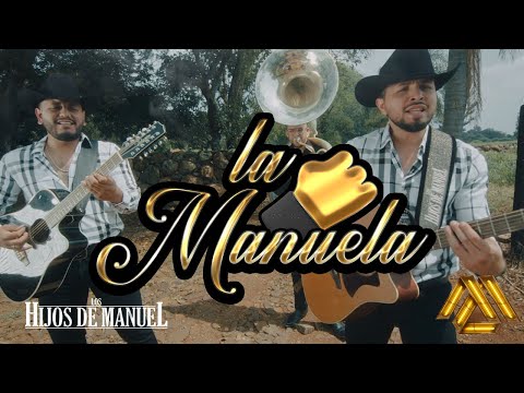 Los Hijos de Manuel - La Manuela (Video Ofical)