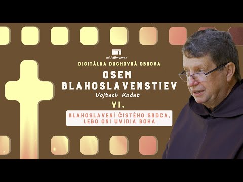 Osem blahoslavenstiev #6 - Blahoslavení čistého srdca/p. Kodet/