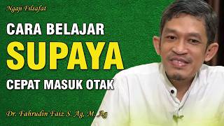 Cara Belajar Agar Cepat Paham dan Ingat Ilmu Baru | Dr. Fahruddin Faiz