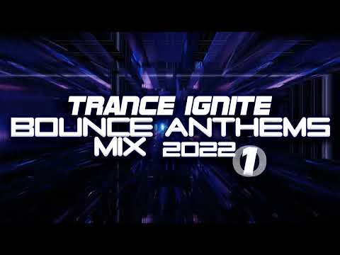 Trance Ignite - Bounce Anthems Mix 2022 #1