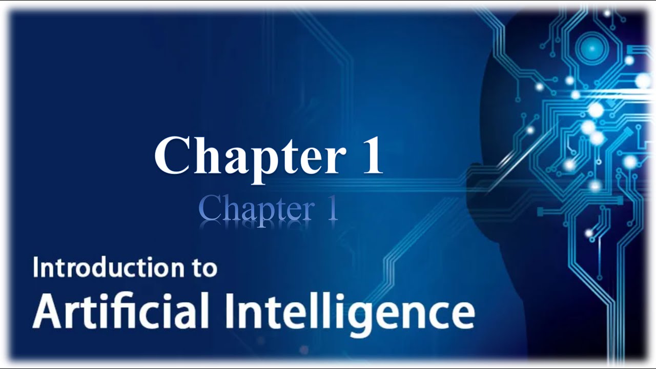 Chapter 1 - Introduction to Artificial Intelligence AI