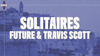 Future - Solitaires (Lyrics) ft. Travis Scott