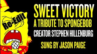 Sweet Victory (Full Song) Tribute to Spongebob Creator Stephen Hillenburg By Jason Paige Re-Edit