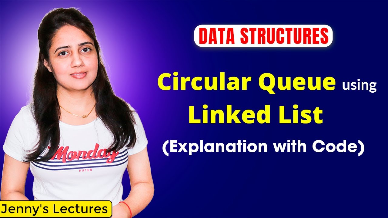 4.5 Circular Queue in Data Structure | Circular Queue using Linked List | DSA Tutorials