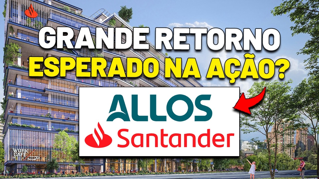 FUNDO IMOBILIÁRIO da ALLOS? E NOVO DIVIDENDO TRIMESTRAL do BANCO SANTANDER: ALOS3 SANB4 SANB11 SANB3