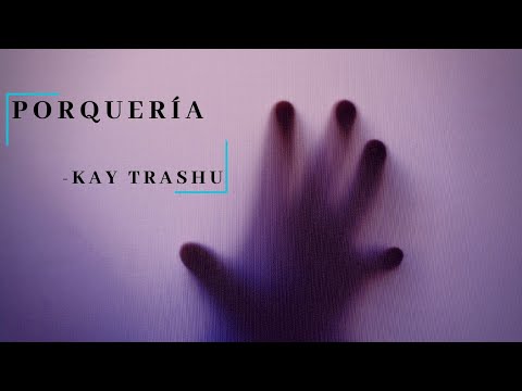 KAY - Porquería [letra] + DESCARGA