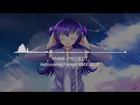 [Free Download] ANIME-PROJECT - Astronomia Funkot RMX 2020