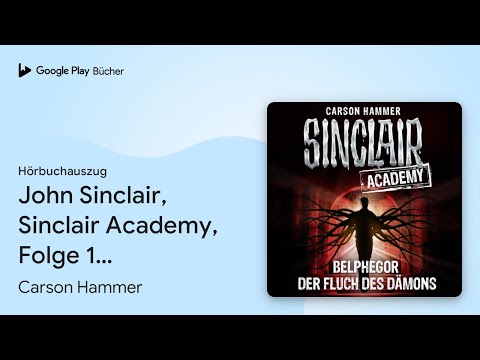 „John Sinclair, Sinclair Academy, Folge 1:…“ von Carson Hammer · Hörbuchauszug