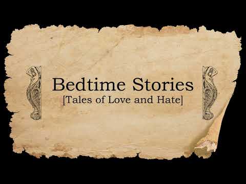 Bedtime Stories: Tales of Love and Hate