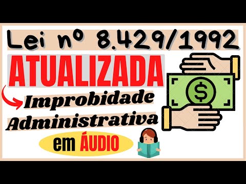 [NOVA] Lei de Improbidade Administrativa em ÁUDIO - Lei 8.429/1992 ATUALIZADA 🔥